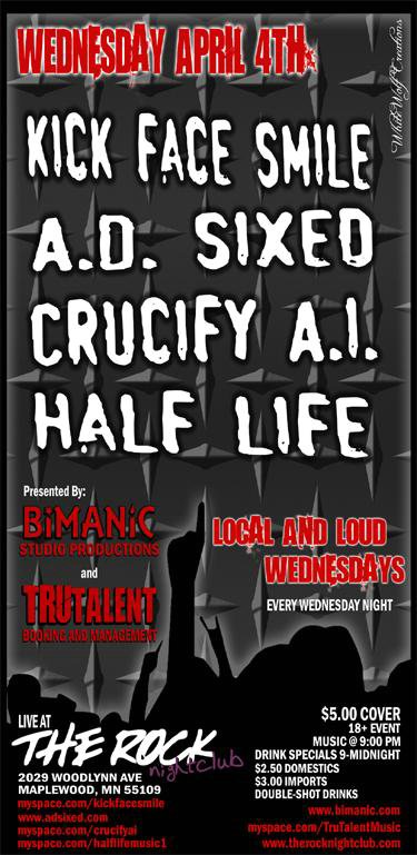 Kick Face Smile, A. D. Sixed, Crucify A. I., and Half Life April 4, 2007
The Rock Nightclub