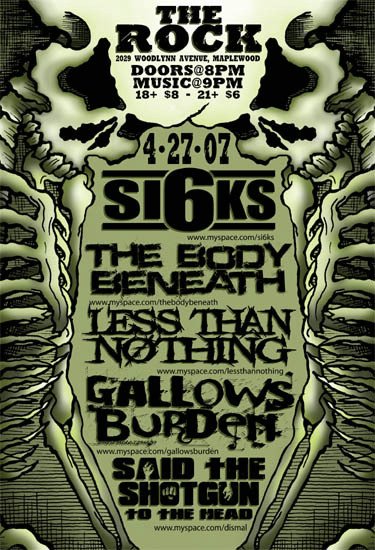 Si6ks, The Body Beneath, Less than Nothing, Gallows Burden, and Said The Shotgun To The Head April 27, 2007
The Rock Nightclub