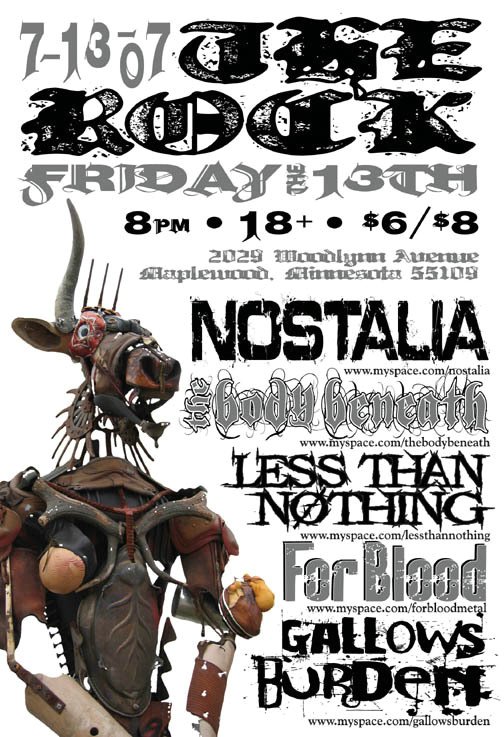 Nostalia, The Body Beneath, Less Than Nothing, For Blood, and Gallows Burden July 13, 2007
The Rock Nightclub