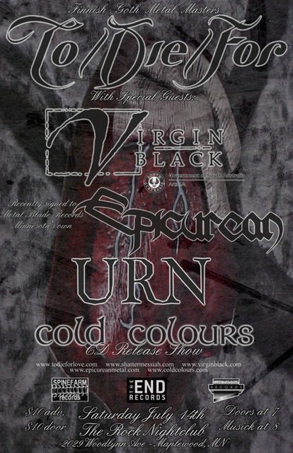 To Die For, Virgin Black, Epicurean, Urn, and Cold Colours July 14, 2007
The Rock Nightclub