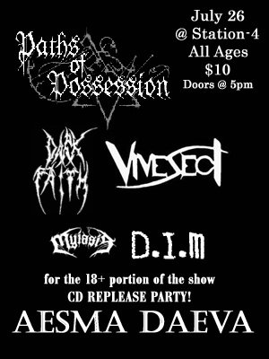 Paths of Possession, Vivesect, Miasis, D>I>M>, and Aesma Daeva July 26, 2007
Station 4