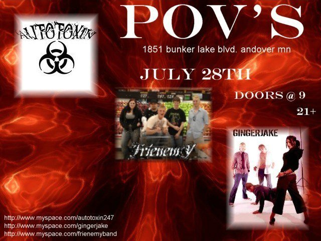 Autotoxin, Frienemy, and GingerJake July 28, 2007
POV's