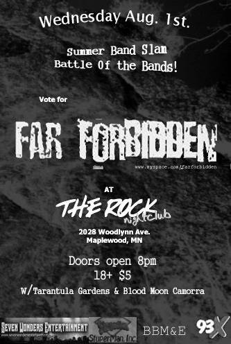 Far Forbidden, Tarantula Gardens, and Blood Moon Camorra August 1, 2007
The Rock Nightclub