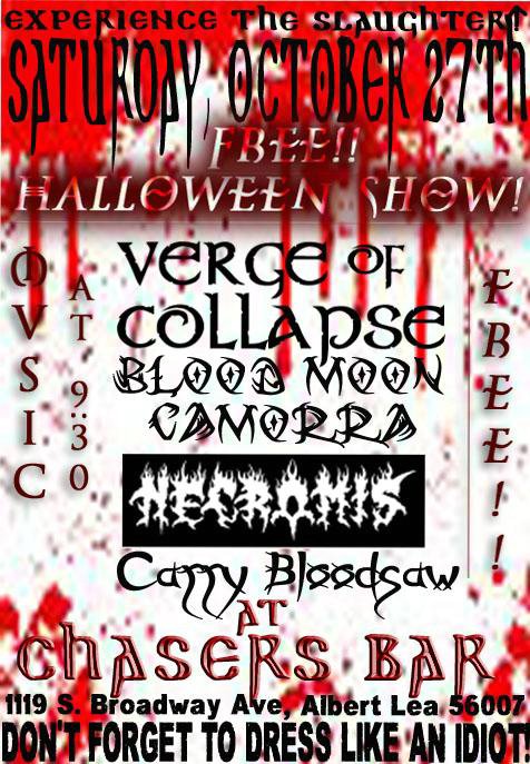 Verge of Collapse, Blood Moon Camorra, Necromis, and Carry Bloodsaw October 27, 2007
Chasers Bar