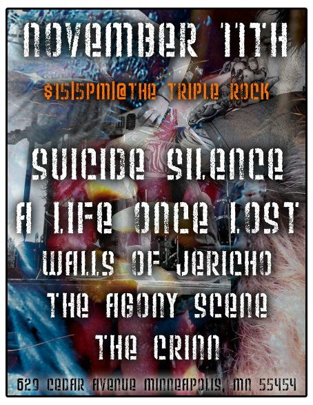 Suicide Silence, A Life Once Lost, Walls of Jericho, The Agony Scene, and The Crinn November 11, 2007
Triple Rock Social Club