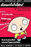 Discombobulated, All The Way Rider, Niobium, Rob Roy's Army, Cryptic, Within Reach, and The Bad Shine January 26, 2007
The Garage