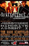 Drift Effect, Johnny Rook, Mindrite, and Absent I April 14, 2007
The Rock Nightclub