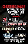 3 Pill Morning, Johnnyroom, Drift Effect,  and Aestyria October 6, 2007
The Rock Nightclub